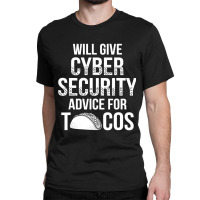 Cybersecurity It Analyst Tacos Certified Tech Security Classic T-shirt | Artistshot