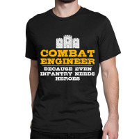 Combat Engineer Engineer Gifts Army Engineering For Fans Classic T-shirt | Artistshot