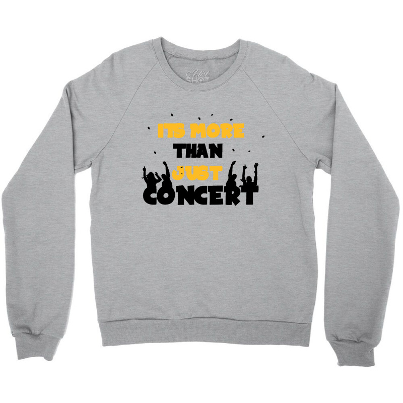 It's More Than Just Concert Crewneck Sweatshirt by haydar | Artistshot