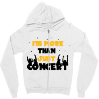 It's More Than Just Concert Zipper Hoodie | Artistshot