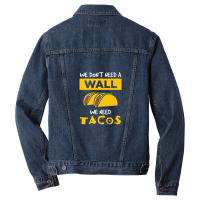 Anti Trump Wall We Need Tacos Men Denim Jacket | Artistshot