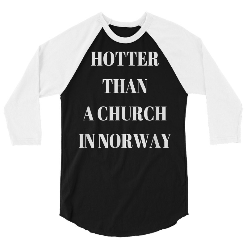 Hotter Than A Church In Norway Black Metal T  Shirt 3/4 Sleeve Shirt by pypybedypa | Artistshot