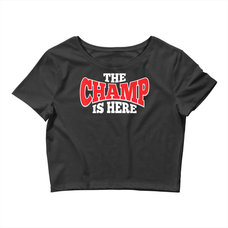 The Champ Is Here  Sport Martial Arts Motivational Gym Gift T Shirt Crop Top by nyxexaelaewe7 | Artistshot