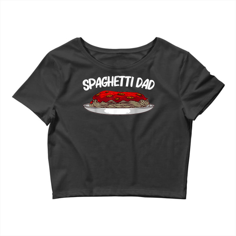 Funny Spaghetti For Dad Father Italian Pasta Meatball Foodie Crop Top by saterseim | Artistshot