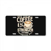 Funny Strong Coffee Mom Dad Daughter Will Shirt Parenting License Plate | Artistshot