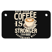 Funny Strong Coffee Mom Dad Daughter Will Shirt Parenting Motorcycle License Plate | Artistshot