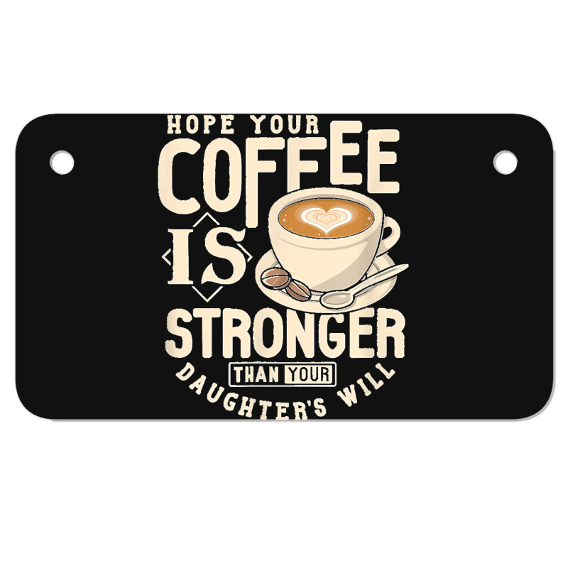 Funny Strong Coffee Mom Dad Daughter Will Shirt Parenting Motorcycle License Plate | Artistshot