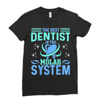 The Best Dentist In The Molar System Funny Dentist Dental Ladies Fitted T-shirt | Artistshot