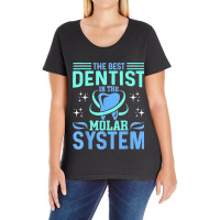 The Best Dentist In The Molar System Funny Dentist Dental Ladies Curvy T-shirt | Artistshot