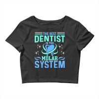 The Best Dentist In The Molar System Funny Dentist Dental Crop Top | Artistshot