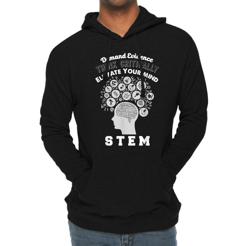 Demand Evidence Think Critically Elevate Mind Stem For Fans Lightweight Hoodie by TacitaSylvester | Artistshot