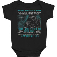 I Am A Child Of God   A Warrior Of Christ   I Am The Storm T Shirt Baby Bodysuit | Artistshot