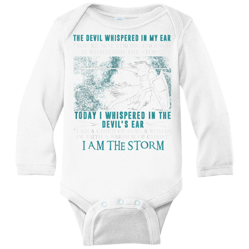 I Am A Child Of God   A Warrior Of Christ   I Am The Storm T Shirt Long Sleeve Baby Bodysuit | Artistshot