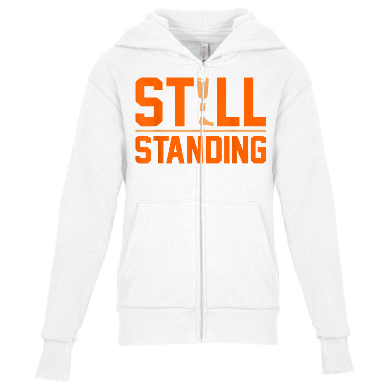 Still Standing Funny Leg Amputee Prosthetic Surgery Graphic T Shirt Youth Zipper Hoodie by nurselrveigelcci | Artistshot