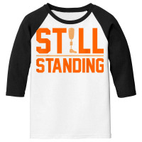 Still Standing Funny Leg Amputee Prosthetic Surgery Graphic T Shirt Youth 3/4 Sleeve | Artistshot