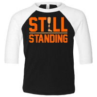 Still Standing Funny Leg Amputee Prosthetic Surgery Graphic T Shirt Toddler 3/4 Sleeve Tee | Artistshot