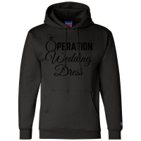 Wedding Dress Shopping Operation Wedding Dress Champion Hoodie | Artistshot