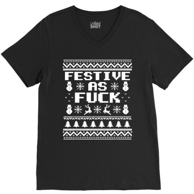 Festive As Fuck Funny V-neck Tee Designed By Michael Store