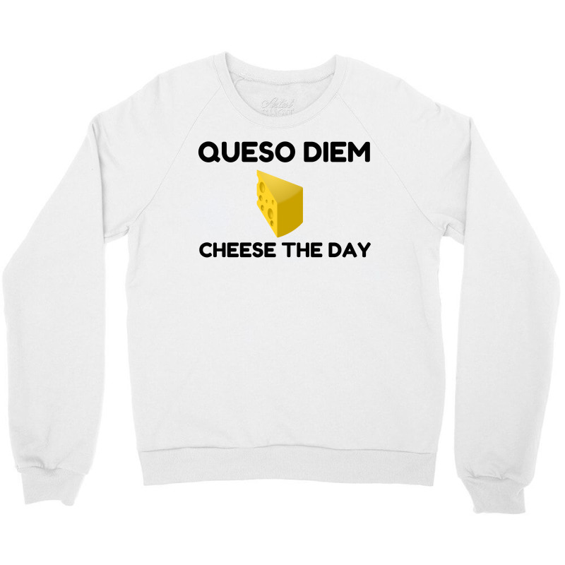 Queso Diem Crewneck Sweatshirt by Perfect Designers | Artistshot