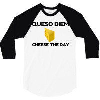 Queso Diem 3/4 Sleeve Shirt | Artistshot