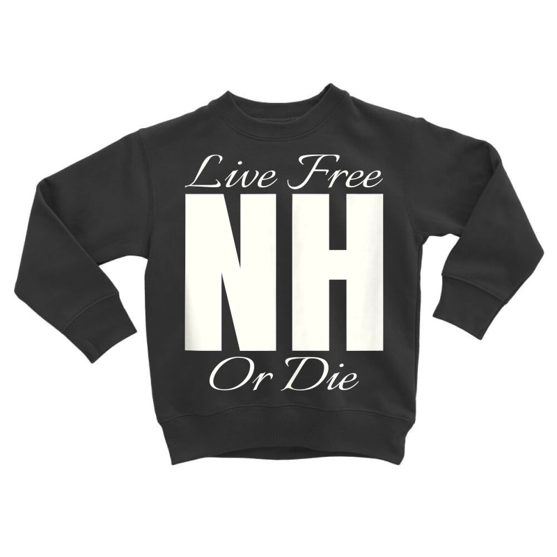 Live Free Or Die Nh Graphic   New Hampshire Tank Top Toddler Sweatshirt by romeroafhoweth1 | Artistshot