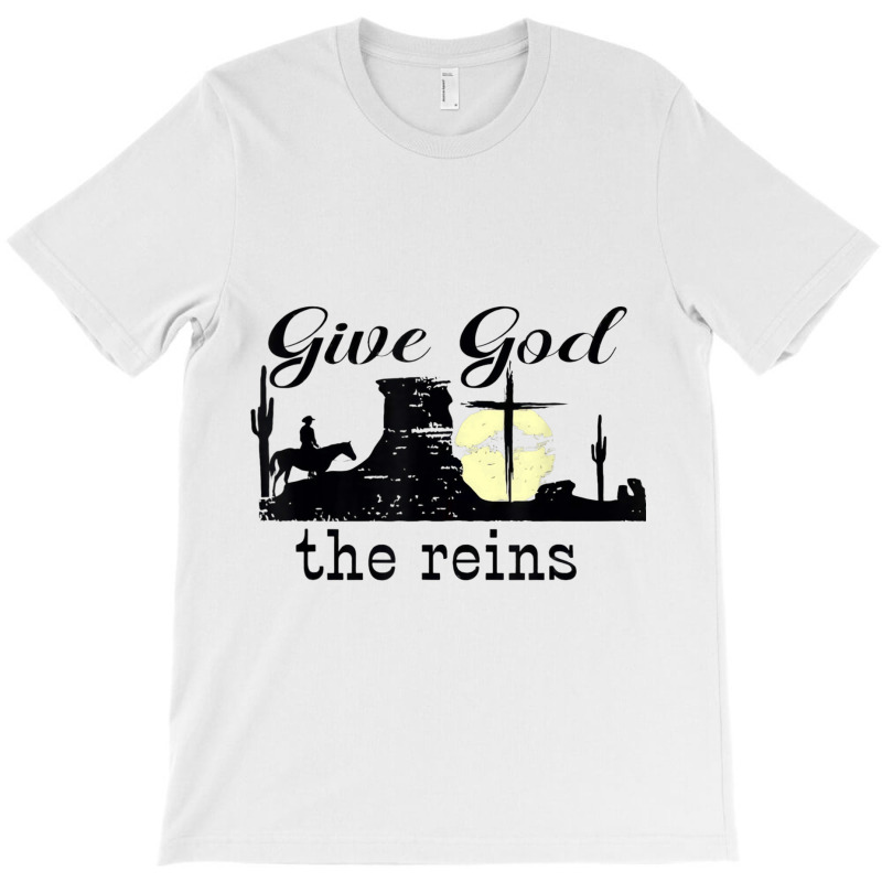 Give God The Reins Country Music Cowboy Day Gift T-shirt | Artistshot