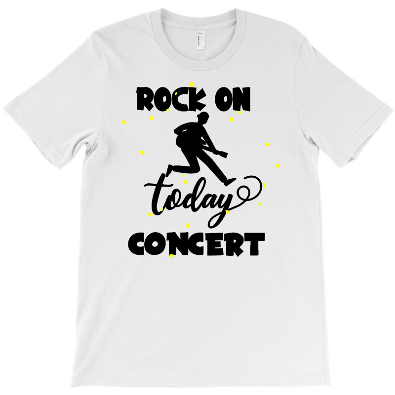 Rock On Today T-Shirt by haydar | Artistshot