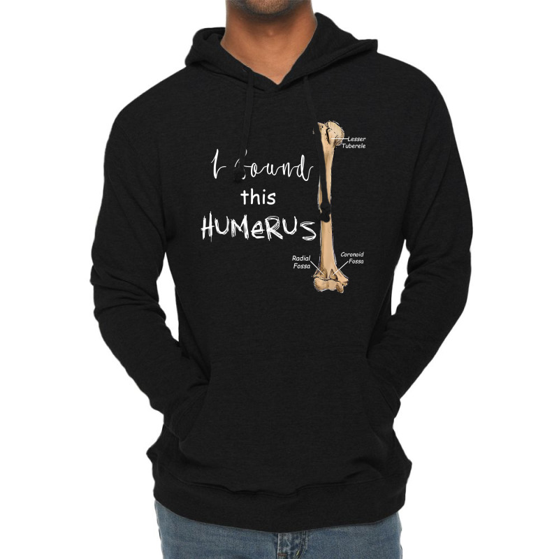 I Found This Humerus - Humerus Doctor Nurse Bone For Fans Lightweight Hoodie | Artistshot