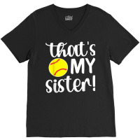 That's My Sister  Softball Sister Softball Brother T Shirt V-neck Tee | Artistshot