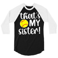 That's My Sister  Softball Sister Softball Brother T Shirt 3/4 Sleeve Shirt | Artistshot