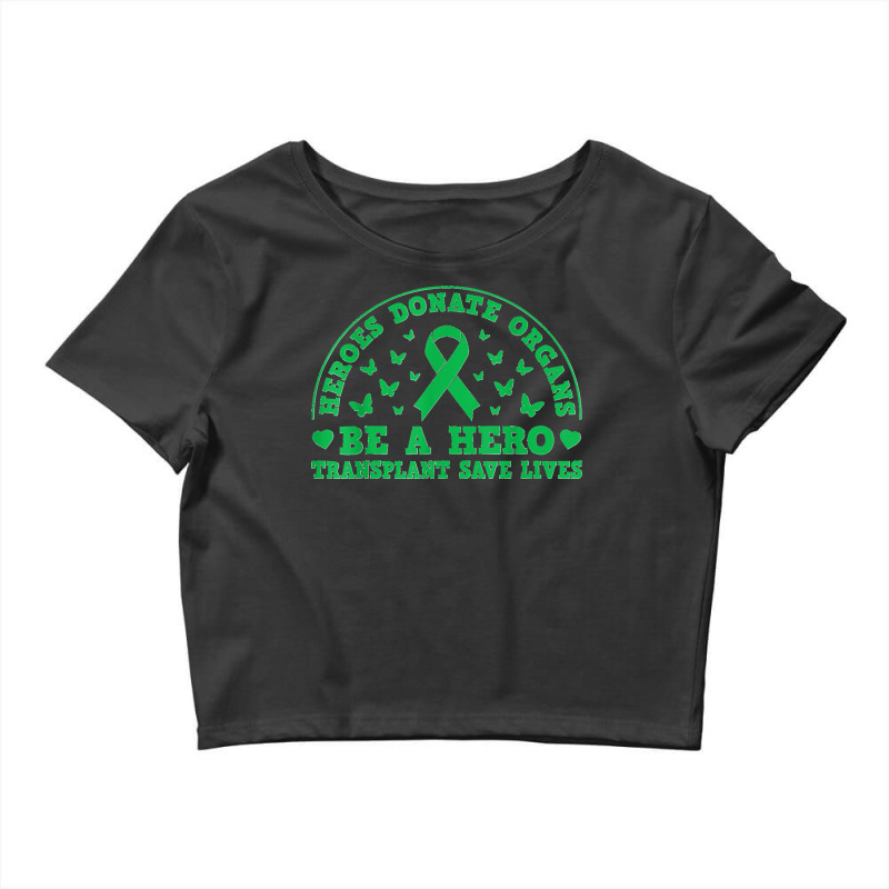 Heros Donate Organs Be A Hero Transplant Save Lives Crop Top by saterseim | Artistshot