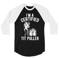 I_m A Certified Tit Puller Funny Dairy Cow Farmer Gift For Fans 3/4 Sleeve Shirt | Artistshot