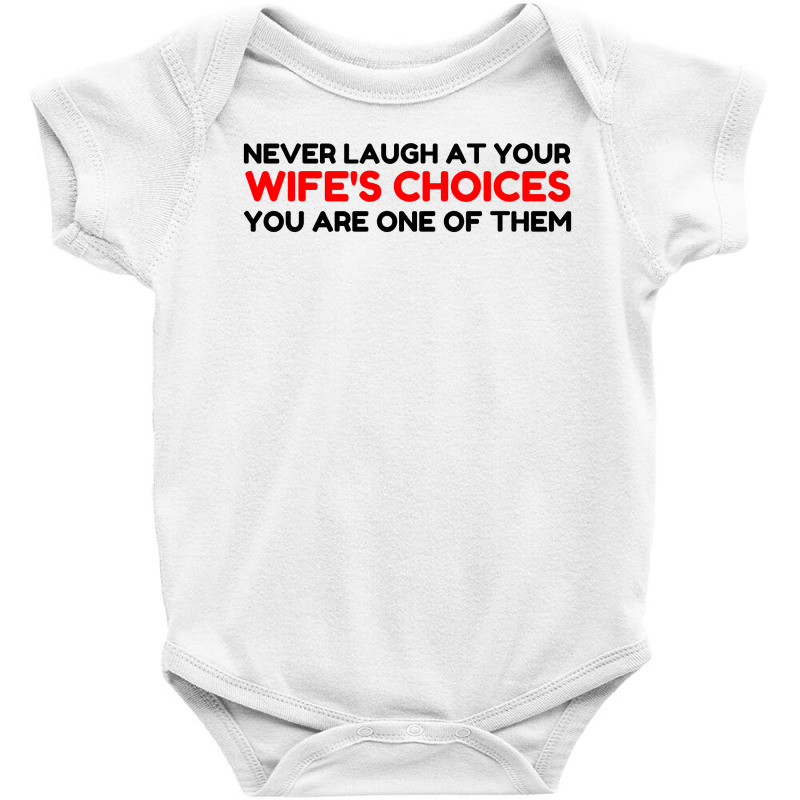 Laugh Wifes Choices Baby Bodysuit | Artistshot