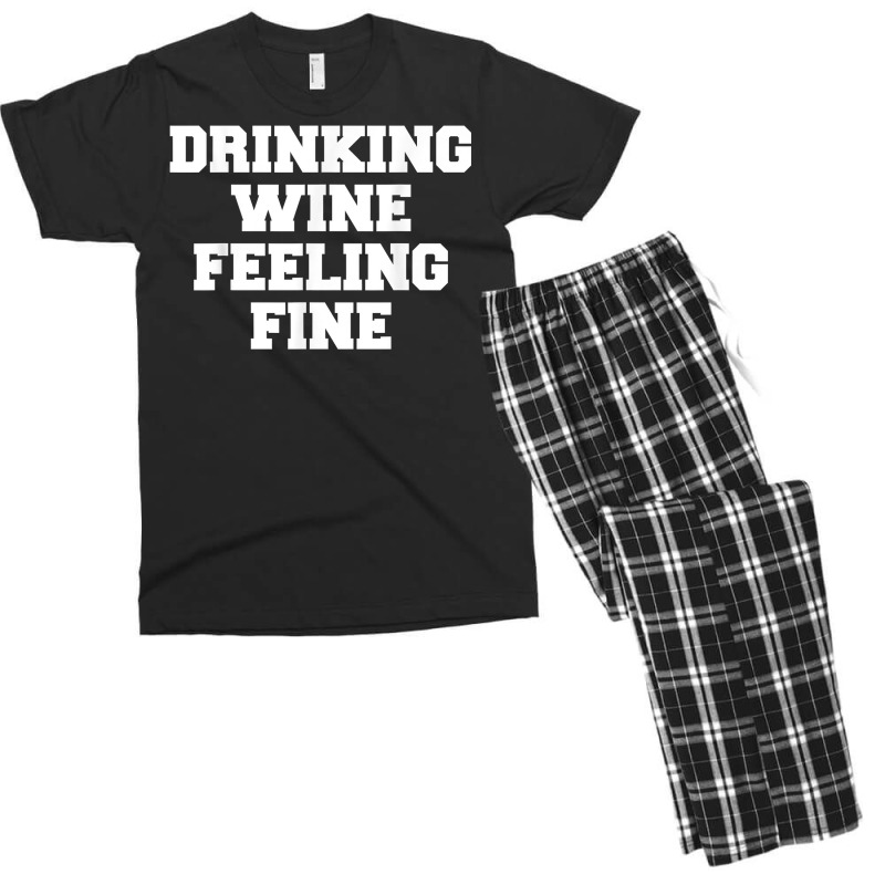 Drinking Wine Feeling Fine T Shirt Men's T-shirt Pajama Set | Artistshot