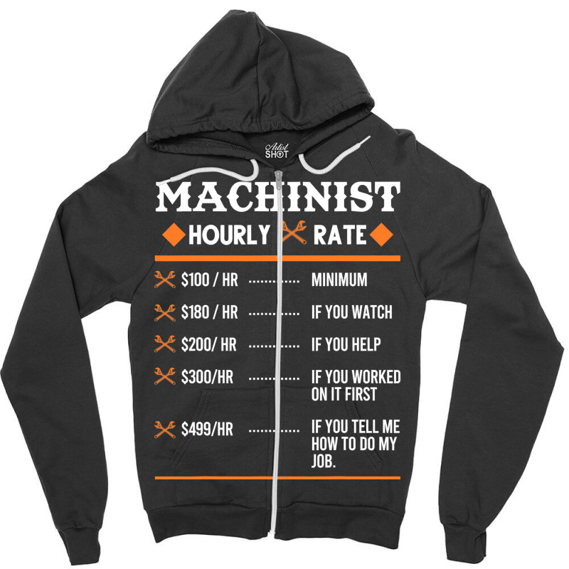 Machinist Hourly Rate Machining Zipper Hoodie | Artistshot