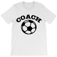 Soccer Coach T-shirt | Artistshot