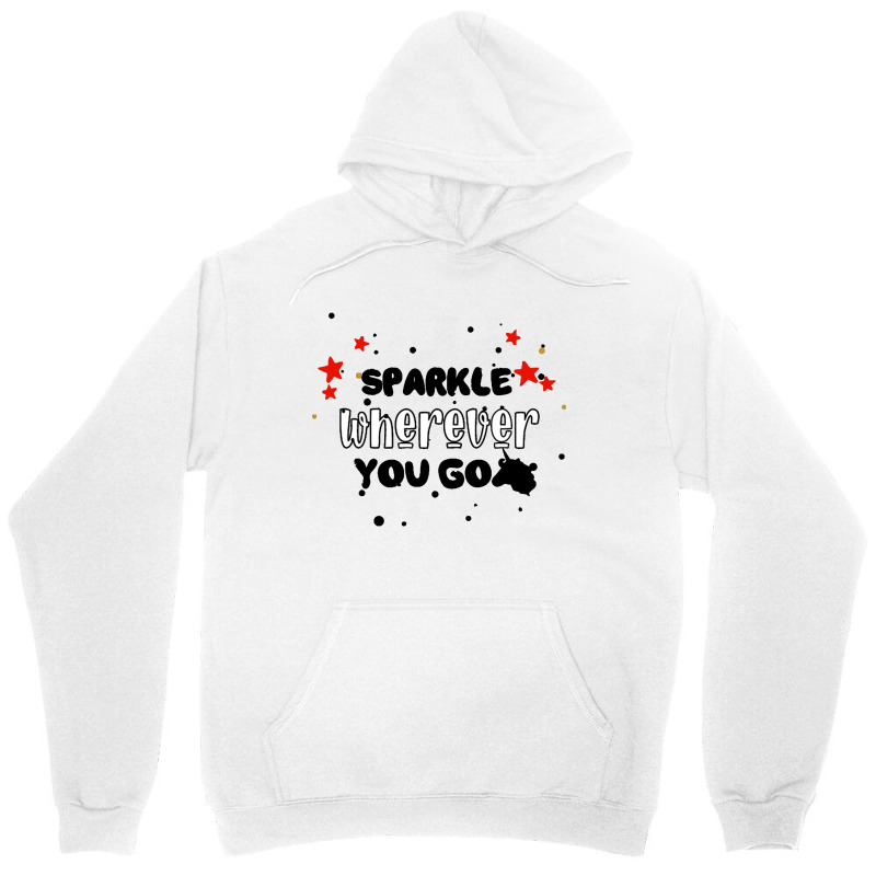 Sparkle  Wherever You Go Unisex Hoodie by haydar | Artistshot