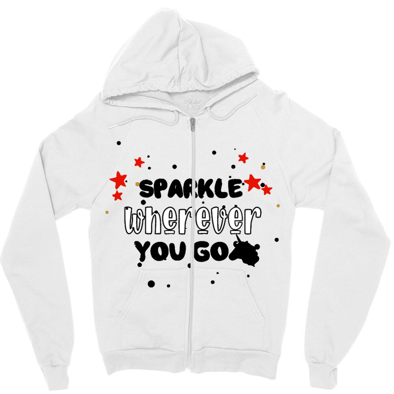 Sparkle  Wherever You Go Zipper Hoodie by haydar | Artistshot