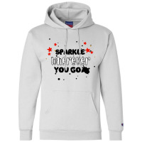 Sparkle  Wherever You Go Champion Hoodie | Artistshot