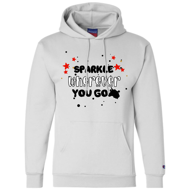 Sparkle  Wherever You Go Champion Hoodie by haydar | Artistshot