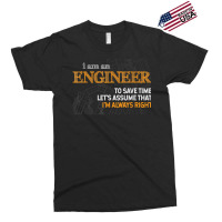 I Am An Engineer To Save Time I_m Always Right Funny Gift For Fans Exclusive T-shirt | Artistshot