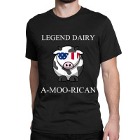 Legend Dairy A-moo-rican Cow Lover Funny Gift For Fans Classic T-shirt | Artistshot