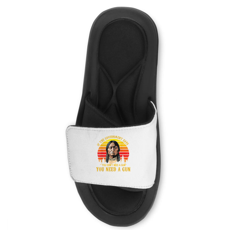 You Need A Gun Sitting Bull Shirt Pro 2nd Amendment T Shirt Slide Sandal | Artistshot