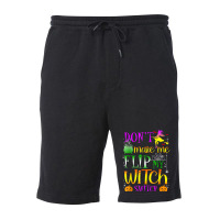 Don't Make Me Flip My Witch Switch Halloween Girl And Woman T Shirt Fleece Short | Artistshot