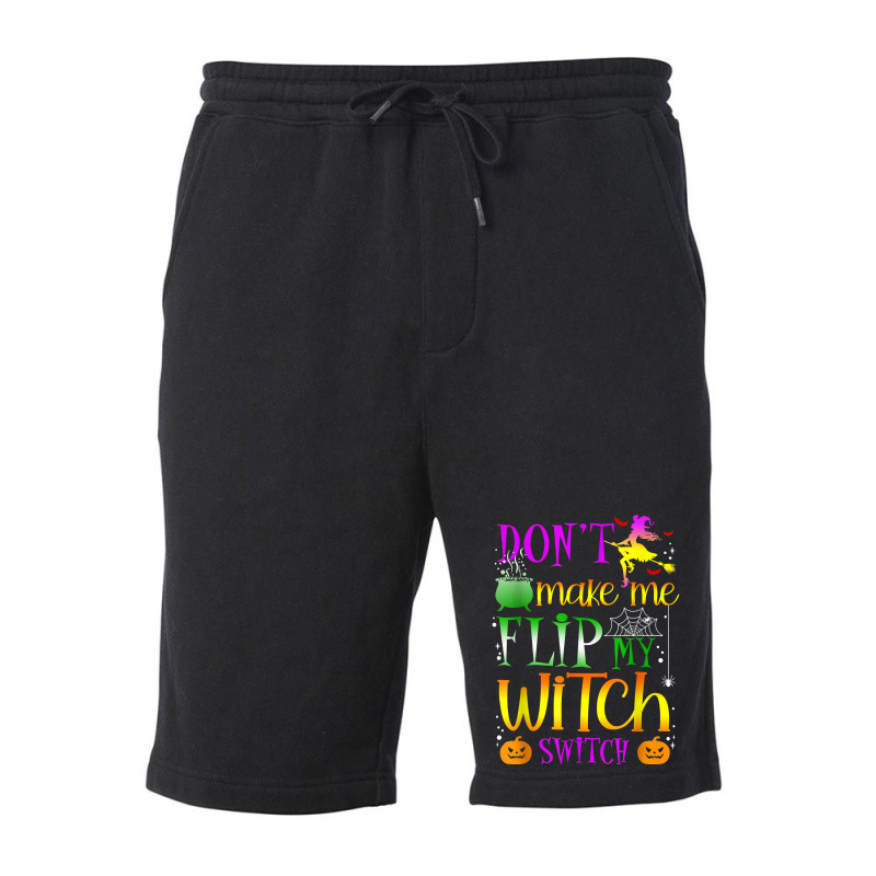 Don't Make Me Flip My Witch Switch Halloween Girl And Woman T Shirt Fleece Short by cm-arts | Artistshot