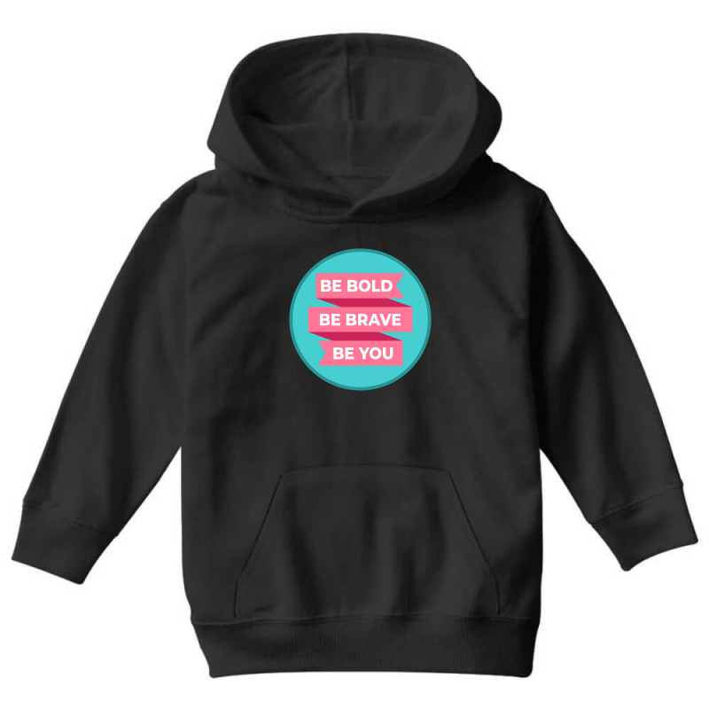 Be Bold Be Brave Be You   Inspirational Youth Hoodie | Artistshot