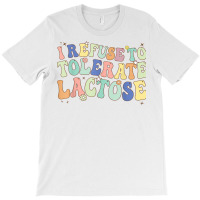 Groovy I Refuse To Tolerate Lactose Retro Daisy Flowers T Shirt T-shirt | Artistshot