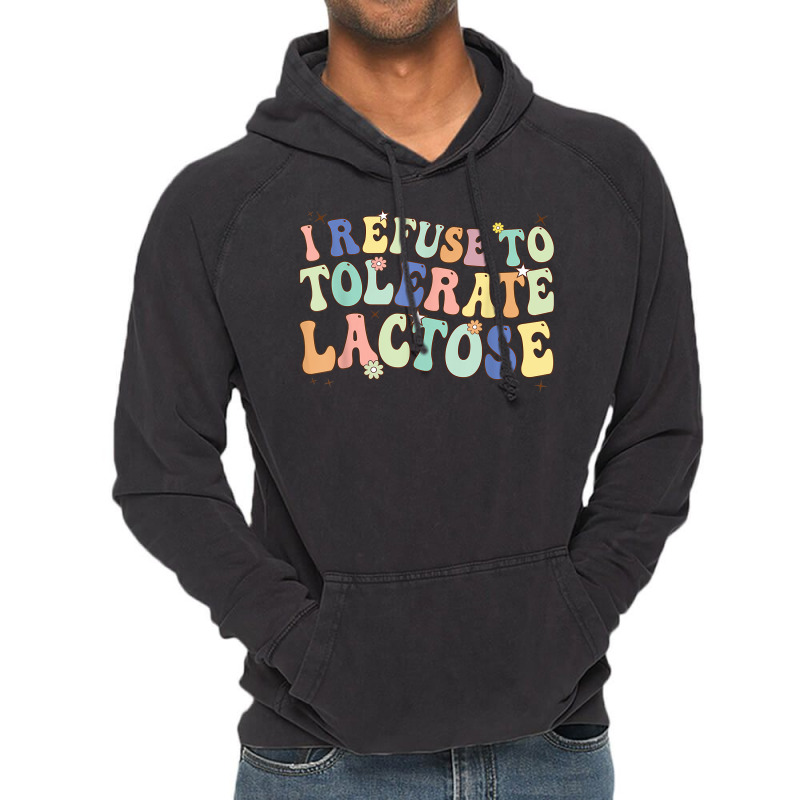 Groovy I Refuse To Tolerate Lactose Retro Daisy Flowers T Shirt Vintage Hoodie | Artistshot