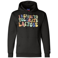 Groovy I Refuse To Tolerate Lactose Retro Daisy Flowers T Shirt Champion Hoodie | Artistshot