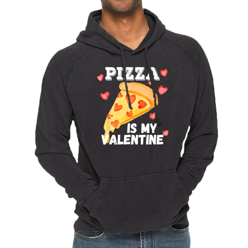 Pizza Is My Valentine Funny Italian Valentines Day Gift Vintage Hoodie | Artistshot